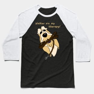 Walkies are my therapy! Baseball T-Shirt